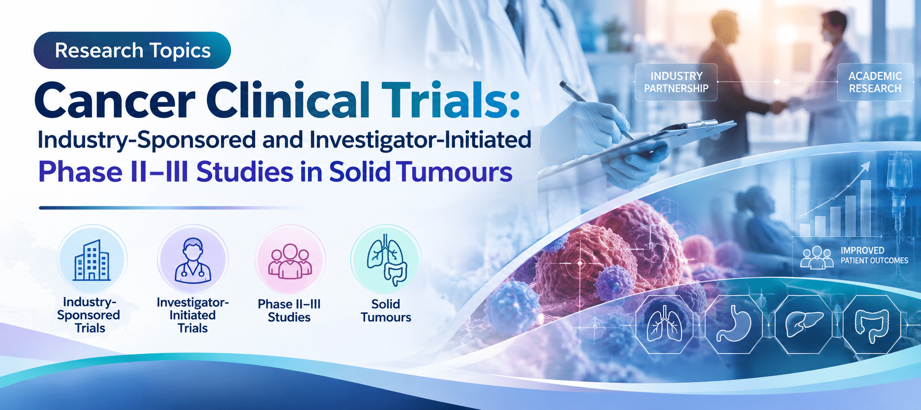 Cancer Clinical Trials: Industry-Sponsored and Investigator-Initiated Phase II–III Studies in Solid Tumours