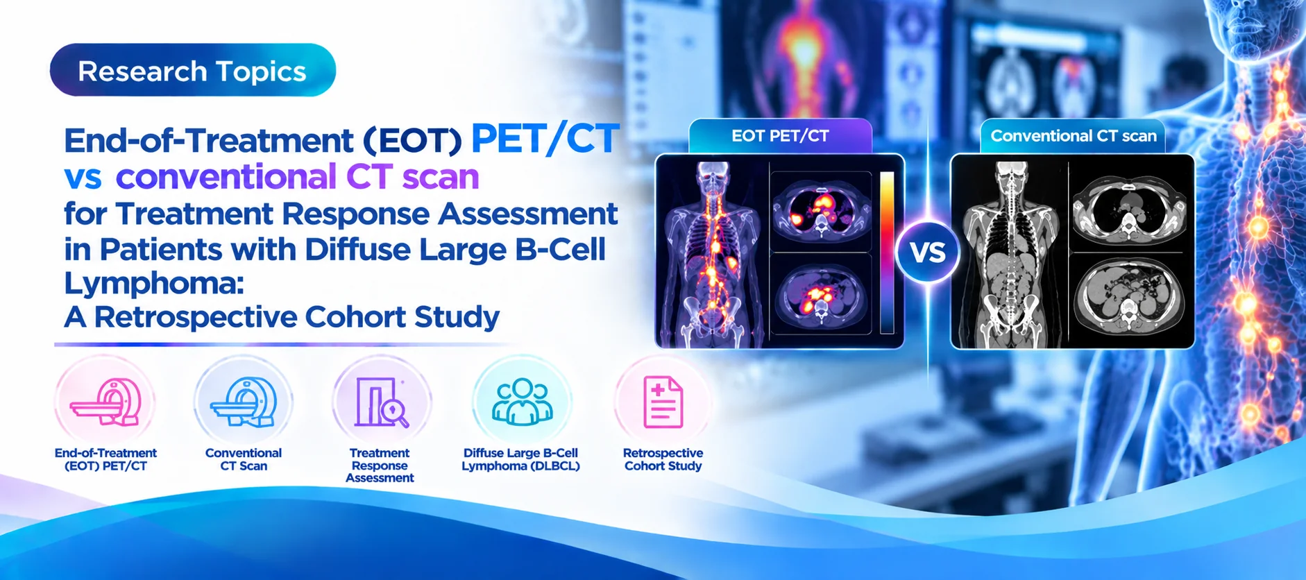 End-of-Treatment (EOT) PET/CT vs conventional CT scan for Treatment Response Assessment in Patients with Diffuse Large B-Cell Lymphoma: A Retrospective Cohort Study